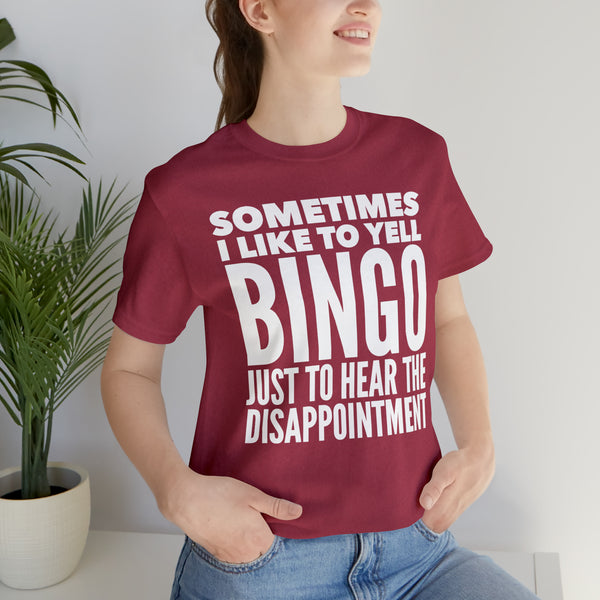 Sometimes I Like to Yell Bingo - Bella Canvas Unisex T-shirt