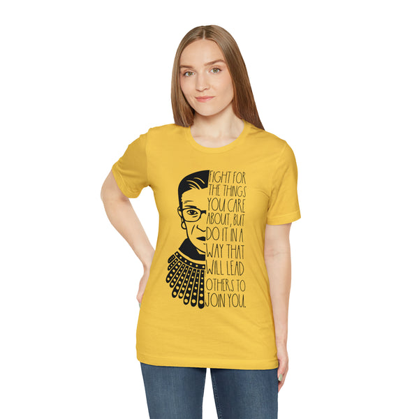 Fight for the Things You Care About - RBG - Unisex Tee