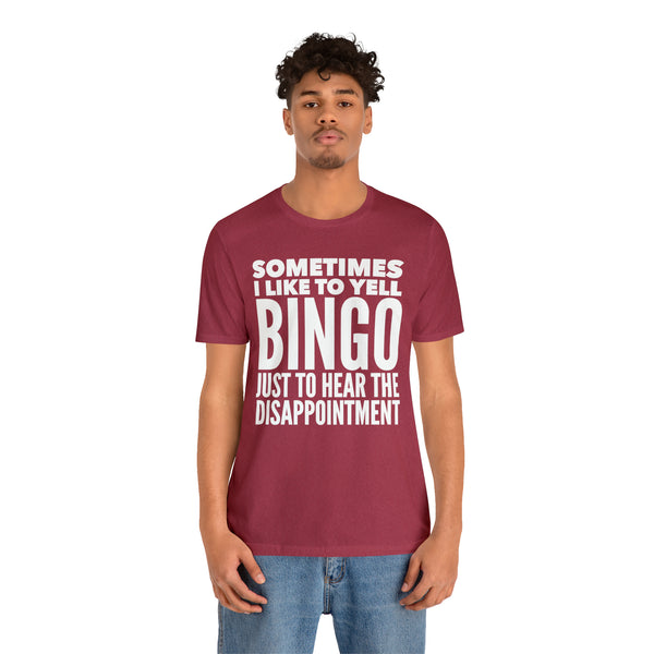 Sometimes I Like to Yell Bingo - Bella Canvas Unisex T-shirt