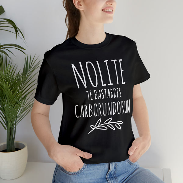 Nolite Te Bastardes Carborundorum  T-Shirt