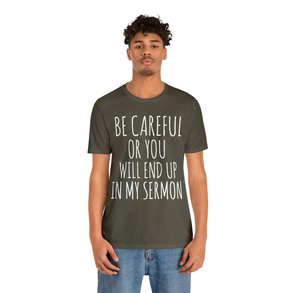 Be Careful or You will End up in My Sermon - White Text