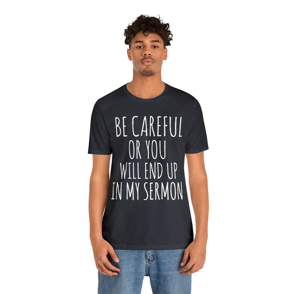 Be Careful or You will End up in My Sermon - White Text