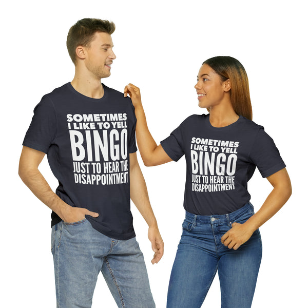 Sometimes I Like to Yell Bingo - Bella Canvas Unisex T-shirt