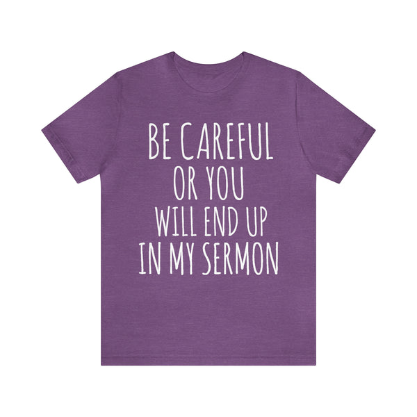 Be Careful or You will End up in My Sermon - White Text