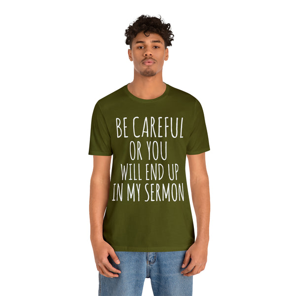 Be Careful or You will End up in My Sermon - White Text