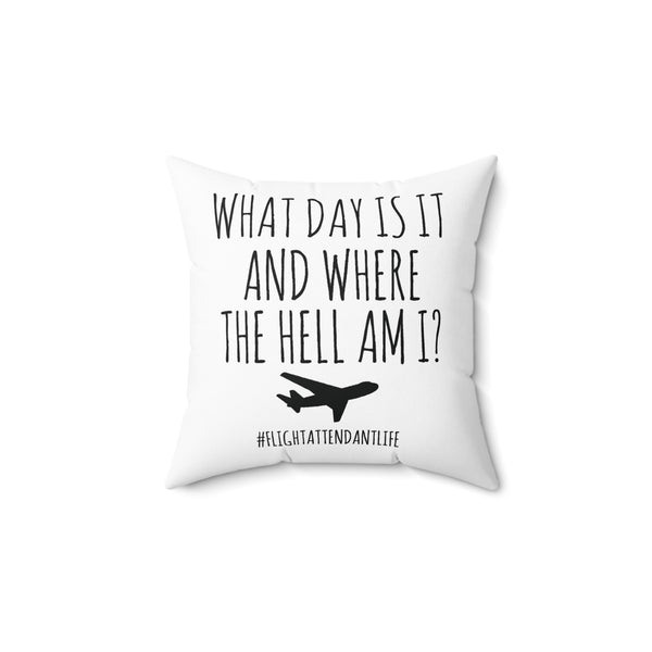 Funny Flight Attendant Gift, Pillow With Insert What Day is it, Where the Hell Am I? Flight Crew Gift, Cabin Crew Pillow