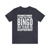 Sometimes I Like to Yell Bingo - Bella Canvas Unisex T-shirt