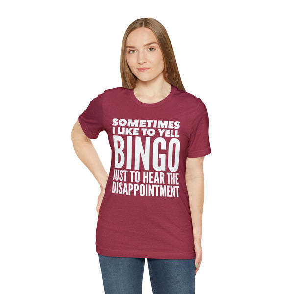 Sometimes I Like to Yell Bingo - Bella Canvas Unisex T-shirt