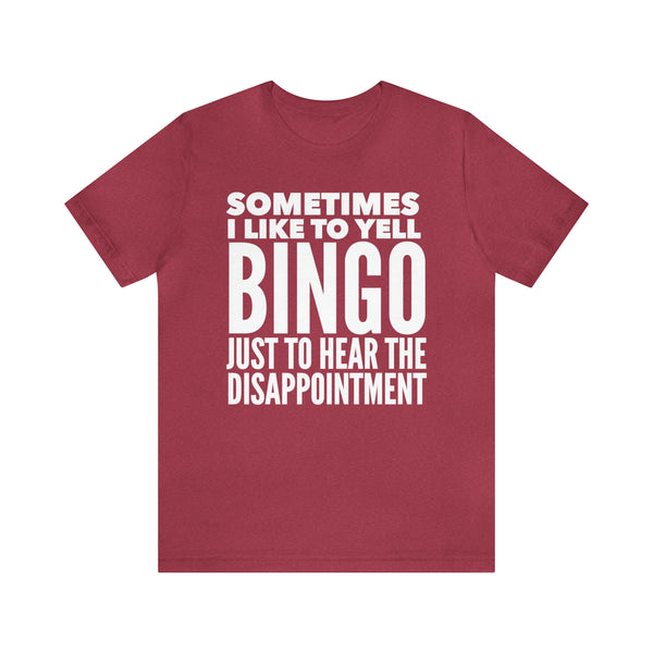 Sometimes I Like to Yell Bingo - Bella Canvas Unisex T-shirt